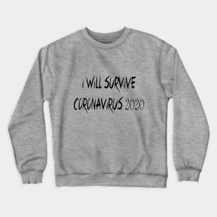 I Will Survive Corona 2020 Crewneck Sweatshirt